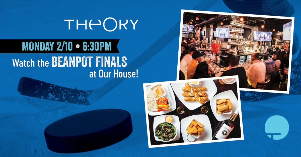 Bostonians! Watch the Beanpot Finals at Theory! Theory